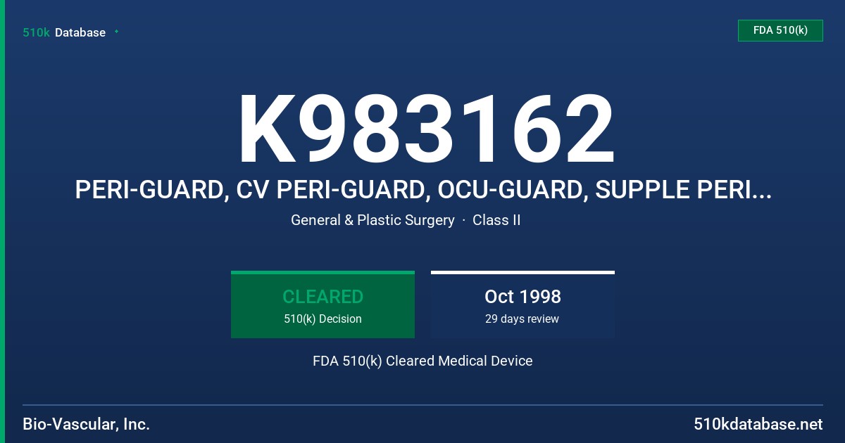 K983162 PERI-GUARD, CV PERI-GUARD, OCU-GUARD, SUPPLE PERI-GUARD, PERI-STRIPS - SLEEVE, PERI-STRIPS-STRIPS, PERI-STRIPS DRY, VASC FDA 510(k) Cleared Medical Device
