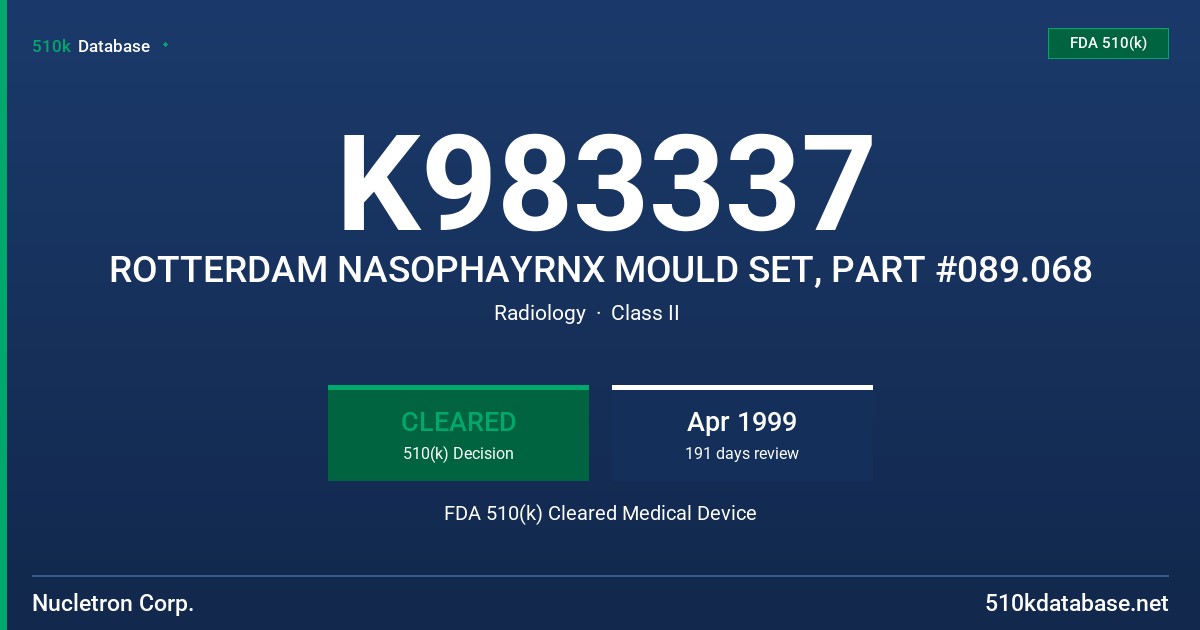 K983337 ROTTERDAM NASOPHAYRNX MOULD SET, PART #089.068 FDA 510(k) Cleared Medical Device