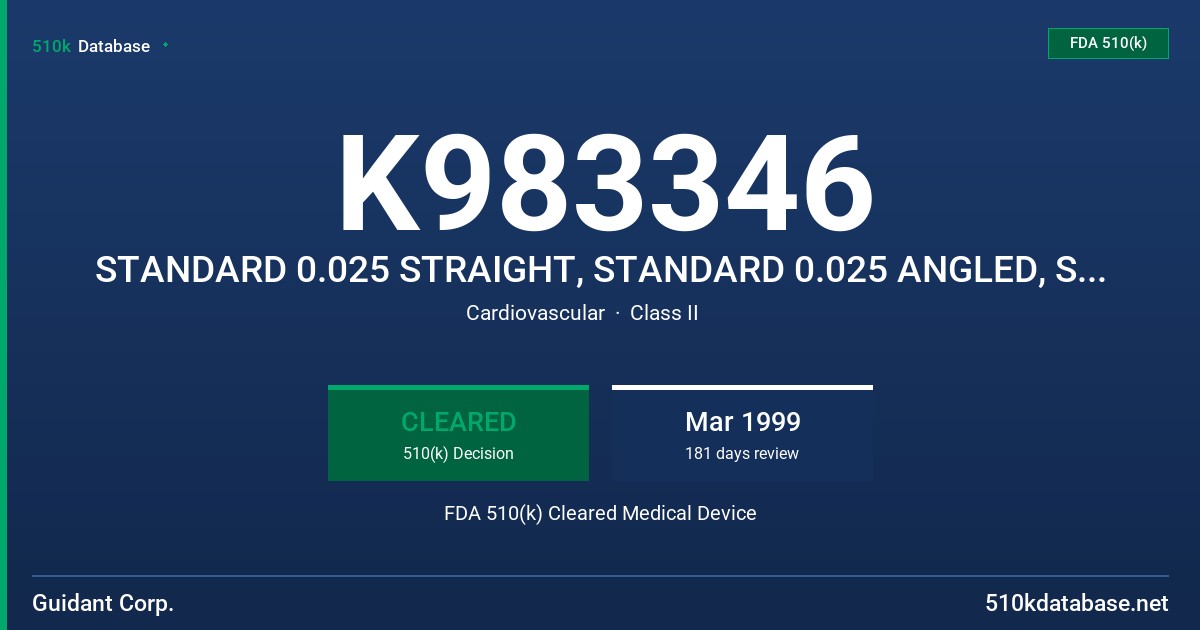 K983346 STANDARD 0.025 STRAIGHT, STANDARD 0.025 ANGLED, STANDARD 0.032 STRAIGHT, STANDARD 0.032 ANGLED, SOFT 0.035 STRAIGHT, SOF FDA 510(k) Cleared Medical Device
