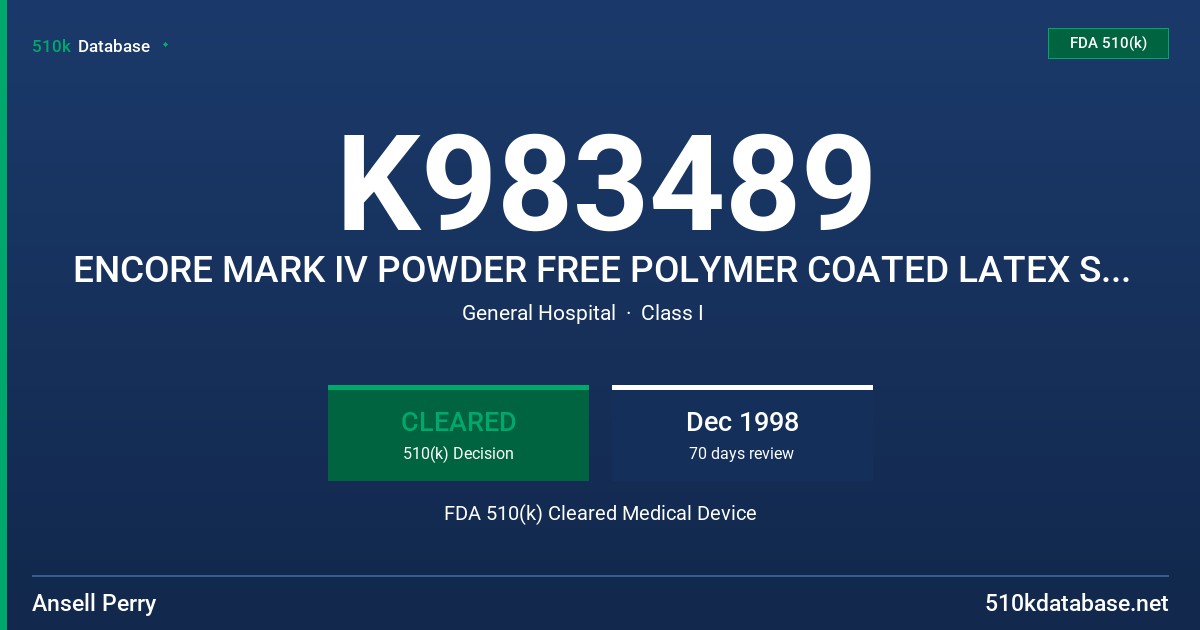 K983489 ENCORE MARK IV POWDER FREE POLYMER COATED LATEX SURGICAL GLOVE WITH PROTEIN CONTENT LABELING CLAIM (50 MICROGRAMS OR LE) FDA 510(k) Cleared Medical Device