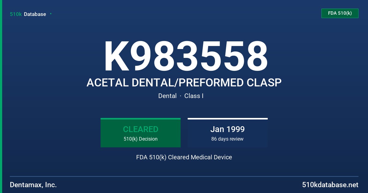 K983558 ACETAL DENTAL/PREFORMED CLASP FDA 510(k) Cleared Medical Device