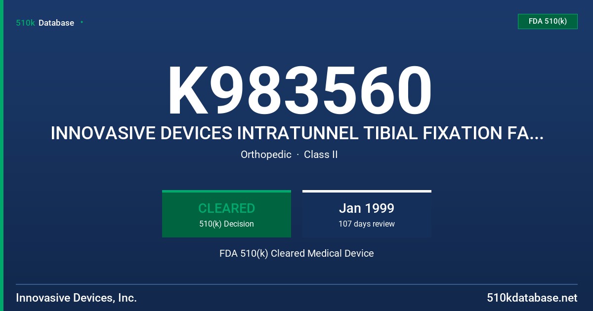 K983560 INNOVASIVE DEVICES INTRATUNNEL TIBIAL FIXATION FASTENER FDA 510(k) Cleared Medical Device