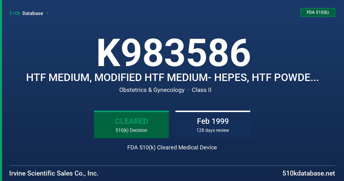 K983586 HTF MEDIUM, MODIFIED HTF MEDIUM- HEPES, HTF POWDER (WITHOUT ANTIBIOTICS), MODIFIED HTG POWDER- HEPES (WITHOUT ANTIBODITI FDA 510(k) Cleared Medical Device