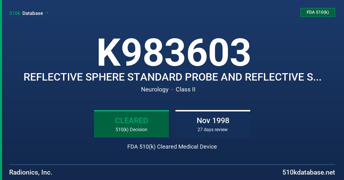 K983603 REFLECTIVE SPHERE STANDARD PROBE AND REFLECTIVE SPHERE DYNAMIC REFERENCE FRAME FDA 510(k) Cleared Medical Device