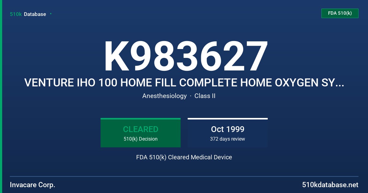 K983627 VENTURE IHO 100 HOME FILL COMPLETE HOME OXYGEN SYSTEM FDA 510(k) Cleared Medical Device