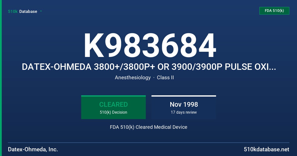 K983684 DATEX-OHMEDA 3800+/3800P+ OR 3900/3900P PULSE OXIMETERS FDA 510(k) Cleared Medical Device