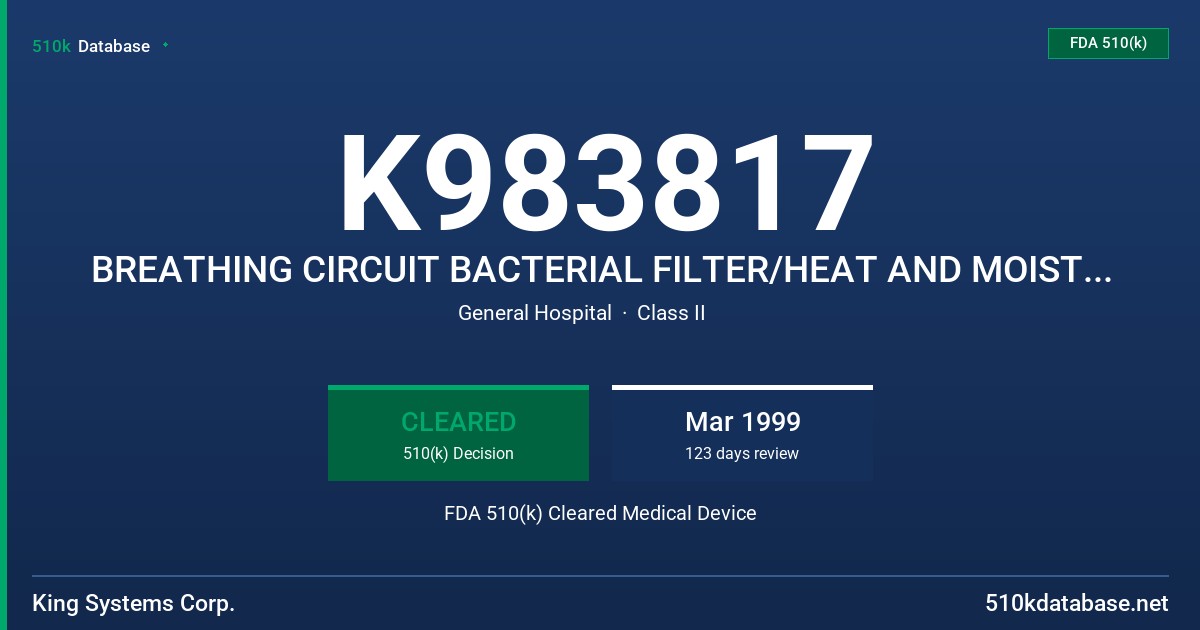 K983817 BREATHING CIRCUIT BACTERIAL FILTER/HEAT AND MOISTURE EXCHANGER (HME/F) FDA 510(k) Cleared Medical Device