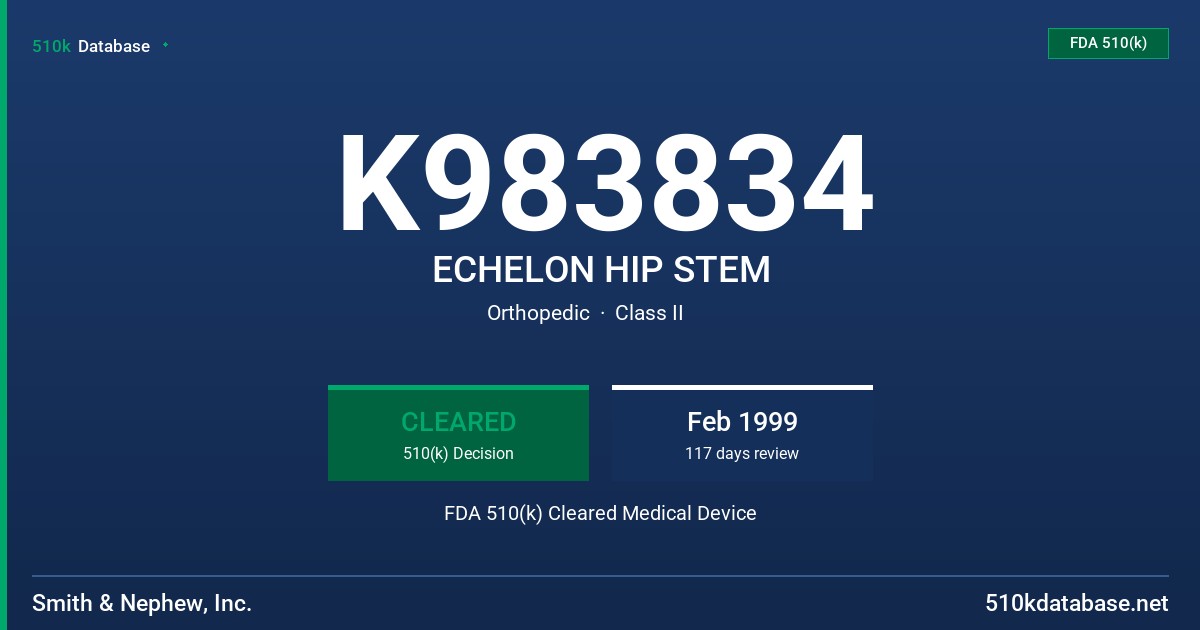 K983834 ECHELON HIP STEM FDA 510(k) Cleared Medical Device