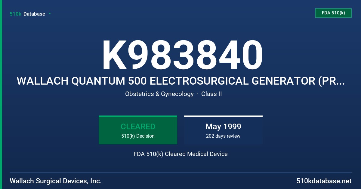 K983840 WALLACH QUANTUM 500 ELECTROSURGICAL GENERATOR (PROPOSED) FDA 510(k) Cleared Medical Device