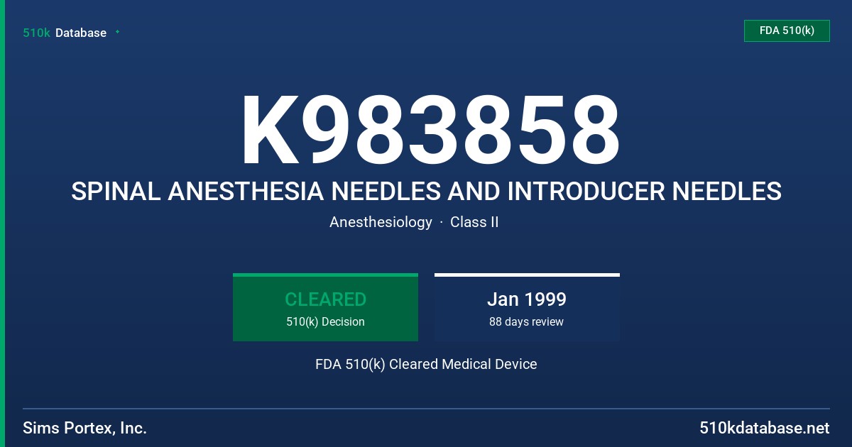 K983858 SPINAL ANESTHESIA NEEDLES AND INTRODUCER NEEDLES FDA 510(k) Cleared Medical Device