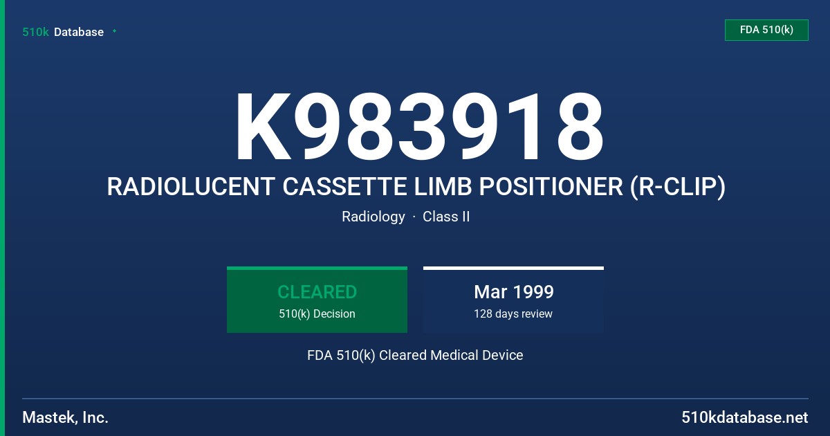 K983918 RADIOLUCENT CASSETTE LIMB POSITIONER (R-CLIP) FDA 510(k) Cleared Medical Device