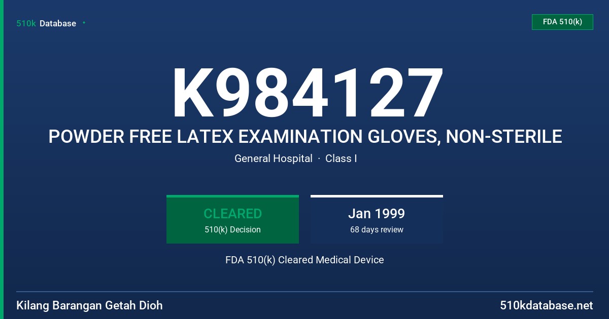 K984127 POWDER FREE LATEX EXAMINATION GLOVES, NON-STERILE FDA 510(k) Cleared Medical Device