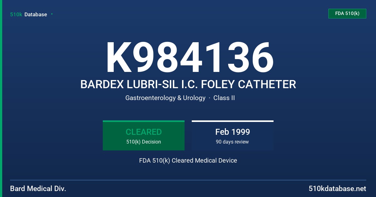 K984136 BARDEX LUBRI-SIL I.C. FOLEY CATHETER FDA 510(k) Cleared Medical Device