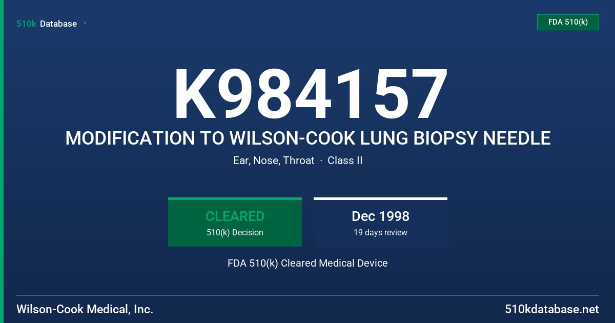 K984157 MODIFICATION TO WILSON-COOK LUNG BIOPSY NEEDLE FDA 510(k) Cleared Medical Device