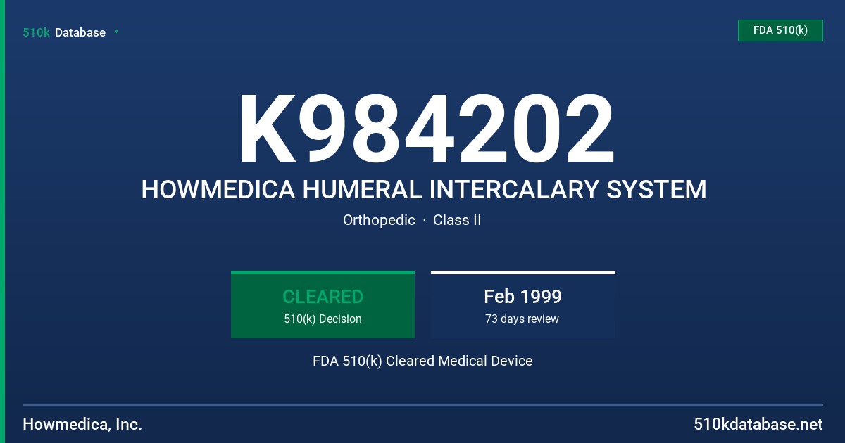 K984202 HOWMEDICA HUMERAL INTERCALARY SYSTEM FDA 510(k) Cleared Medical Device