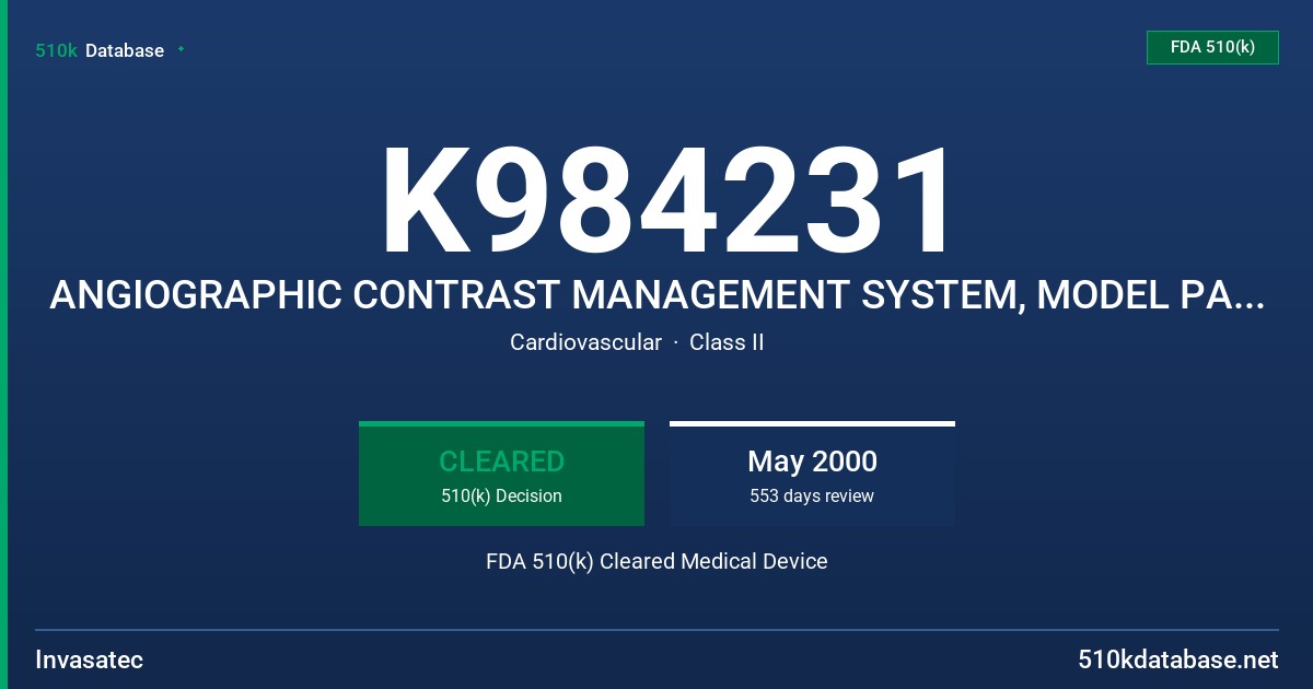 K984231 ANGIOGRAPHIC CONTRAST MANAGEMENT SYSTEM, MODEL PART A AND PART B FDA 510(k) Cleared Medical Device