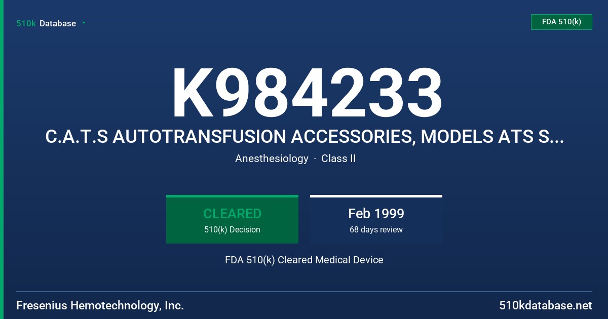 K984233 C.A.T.S AUTOTRANSFUSION ACCESSORIES, MODELS ATS SUCTION LINE, ATY Y-ADAPTER, AND ATO OXYGENATOR LINE FDA 510(k) Cleared Medical Device