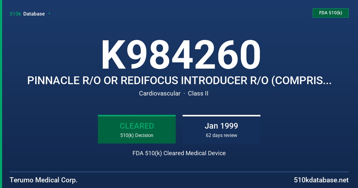 K984260 PINNACLE R/O OR REDIFOCUS INTRODUCER R/O (COMPRISED OF A SHEATH & DILATOR) FDA 510(k) Cleared Medical Device
