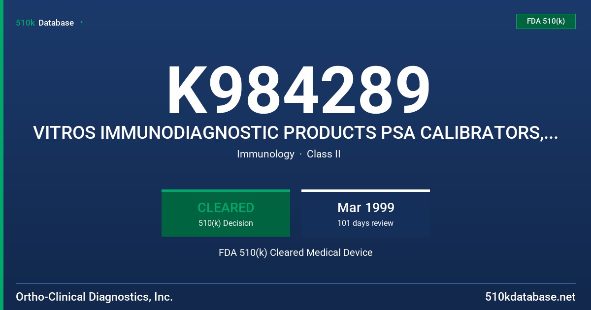 K984289 VITROS IMMUNODIAGNOSTIC PRODUCTS PSA CALIBRATORS, VITROS IMMUNODIAGNOSTIC PRODUCTS PSA REAGENT PACK FDA 510(k) Cleared Medical Device