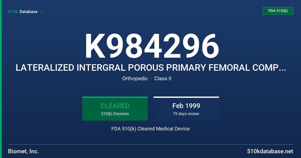 K984296 LATERALIZED INTERGRAL POROUS PRIMARY FEMORAL COMPONENT FDA 510(k) Cleared Medical Device