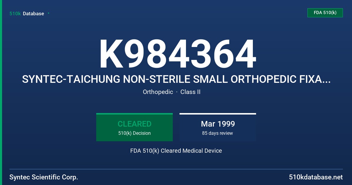 K984364 SYNTEC-TAICHUNG NON-STERILE SMALL ORTHOPEDIC FIXATION SYSTEM, MODEL 71100, 294-300,400 & 292-730/820 FDA 510(k) Cleared Medical Device