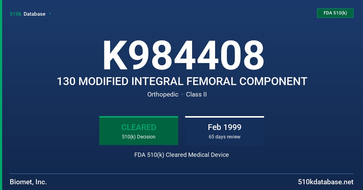K984408 130 MODIFIED INTEGRAL FEMORAL COMPONENT FDA 510(k) Cleared Medical Device