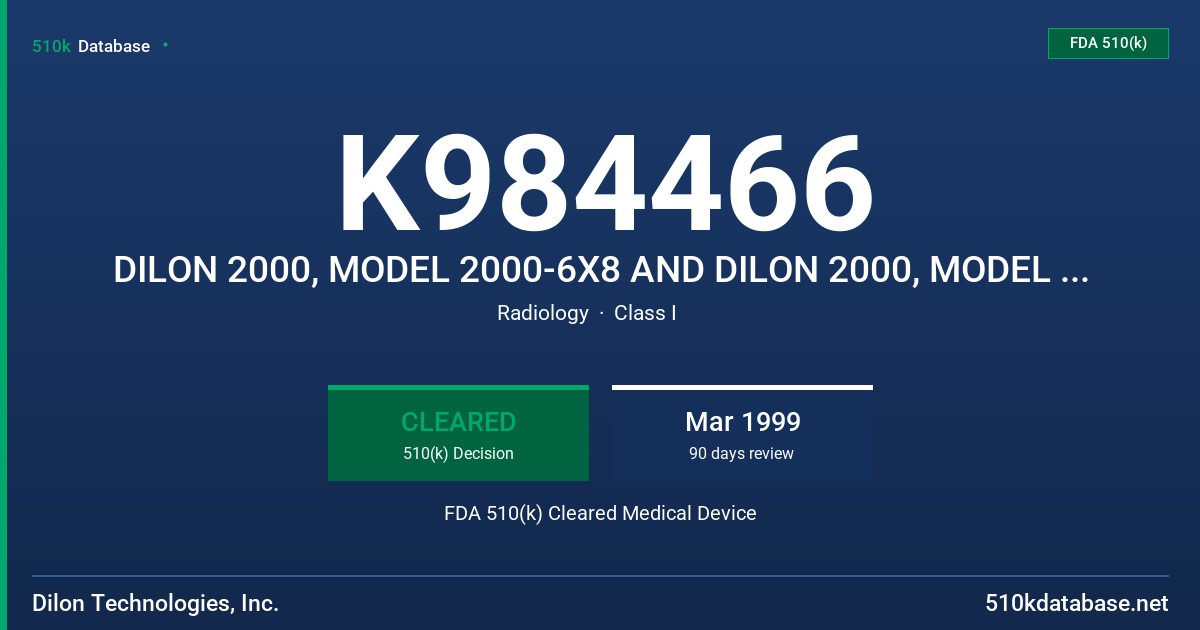 K984466 DILON 2000, MODEL 2000-6X8 AND DILON 2000, MODEL 2000-5X5 FDA 510(k) Cleared Medical Device
