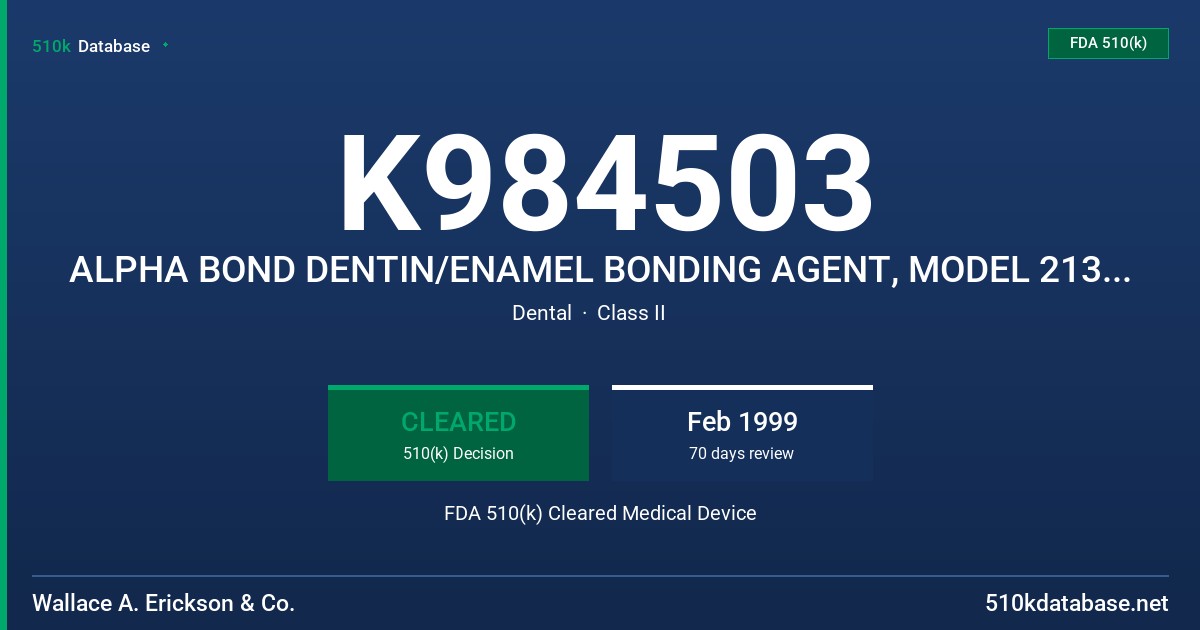 K984503 ALPHA BOND DENTIN/ENAMEL BONDING AGENT, MODEL 213-000 FDA 510(k) Cleared Medical Device
