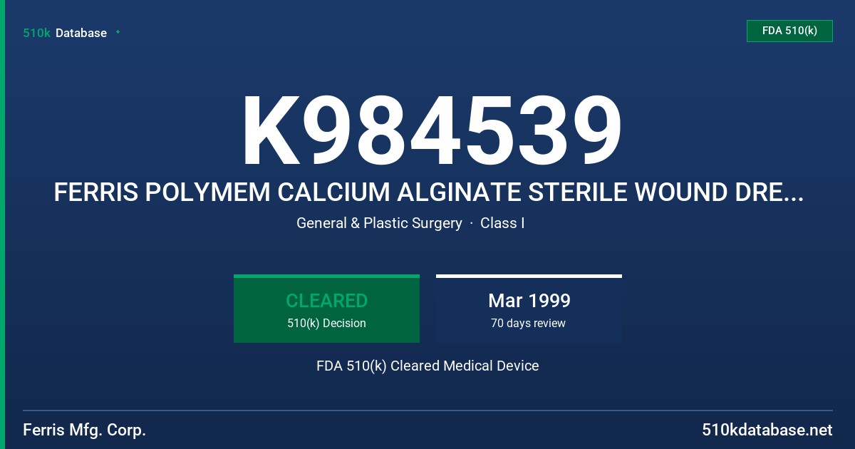 K984539 FERRIS POLYMEM CALCIUM ALGINATE STERILE WOUND DRESSING FDA 510(k) Cleared Medical Device
