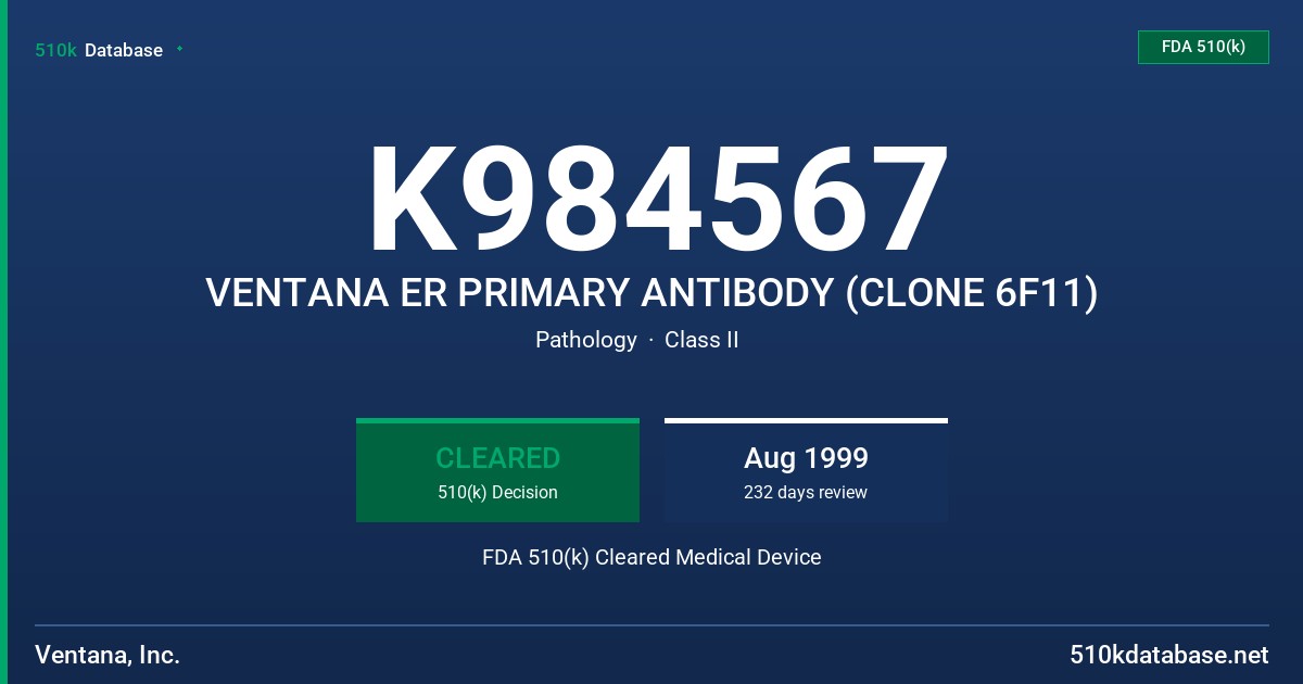 K984567 VENTANA ER PRIMARY ANTIBODY (CLONE 6F11) FDA 510(k) Cleared Medical Device