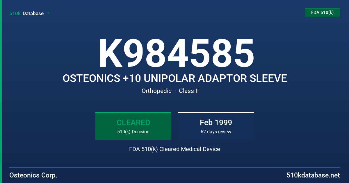 K984585 OSTEONICS +10 UNIPOLAR ADAPTOR SLEEVE FDA 510(k) Cleared Medical Device