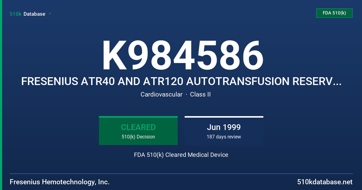 K984586 FRESENIUS ATR40 AND ATR120 AUTOTRANSFUSION RESERVOIRS FDA 510(k) Cleared Medical Device