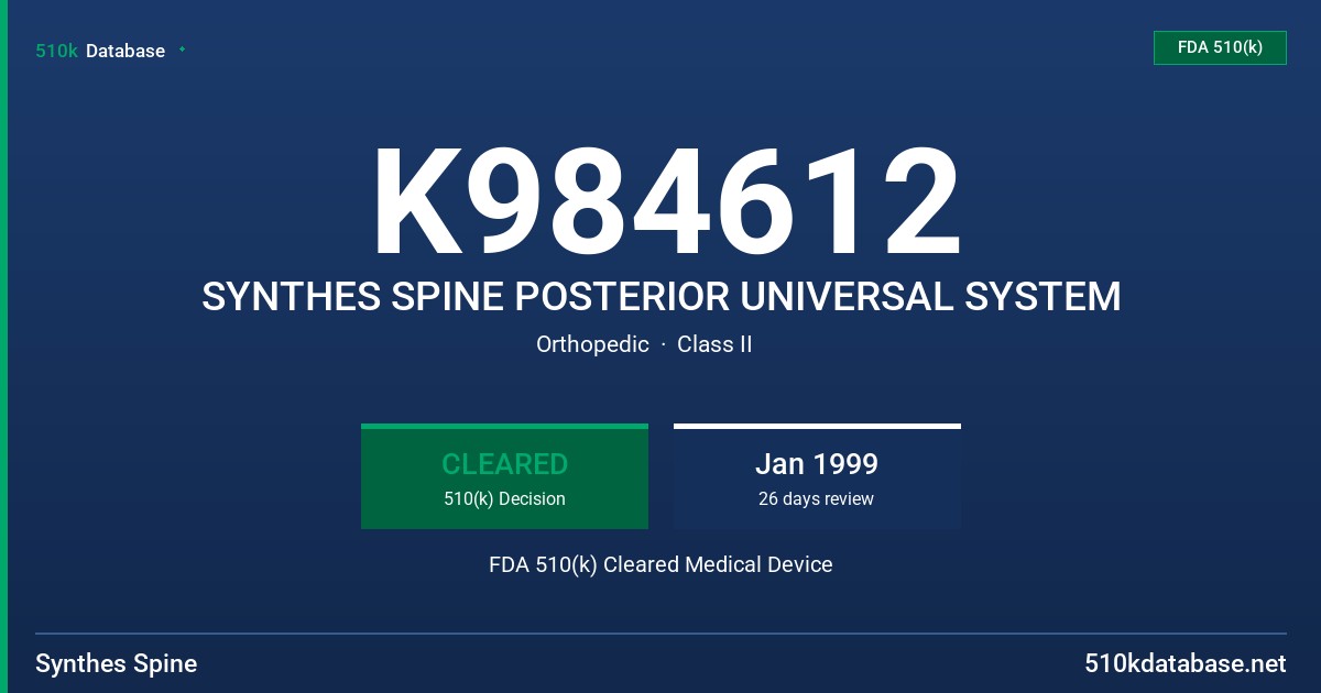 K984612 SYNTHES SPINE POSTERIOR UNIVERSAL SYSTEM FDA 510(k) Cleared Medical Device