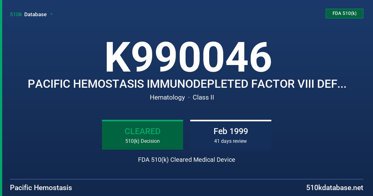 K990046 PACIFIC HEMOSTASIS IMMUNODEPLETED FACTOR VIII DEFICIENT PLASMA FDA 510(k) Cleared Medical Device