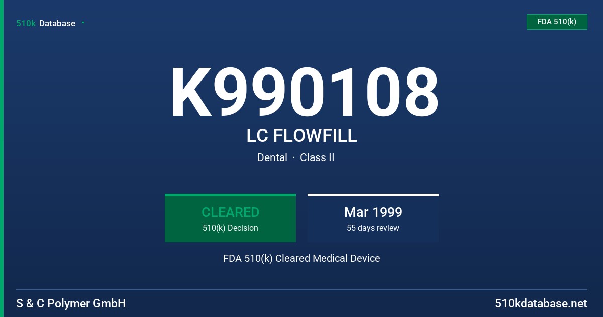 K990108 LC FLOWFILL FDA 510(k) Cleared Medical Device