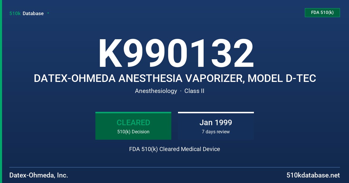 K990132 DATEX-OHMEDA ANESTHESIA VAPORIZER, MODEL D-TEC FDA 510(k) Cleared Medical Device