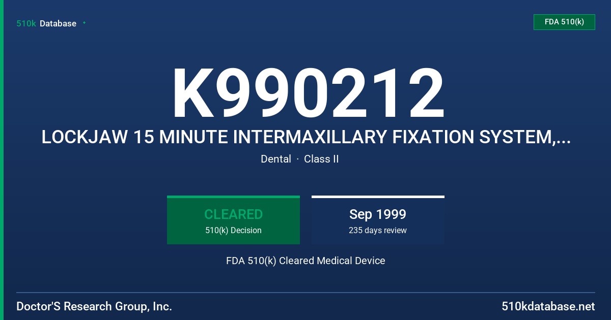 K990212 LOCKJAW 15 MINUTE INTERMAXILLARY FIXATION SYSTEM,MODEL LJ100-00 FDA 510(k) Cleared Medical Device