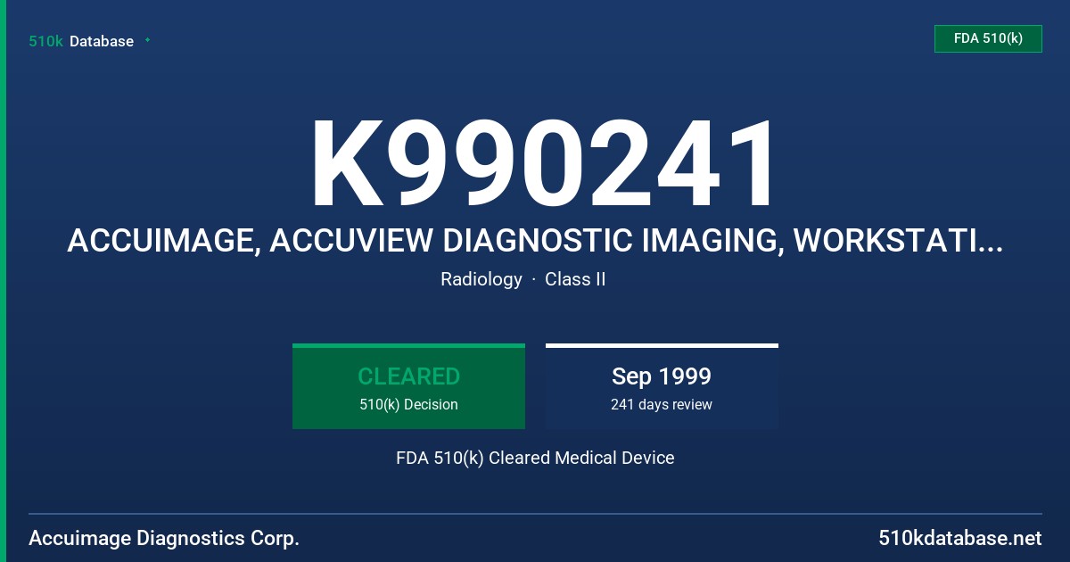 K990241 ACCUIMAGE, ACCUVIEW DIAGNOSTIC IMAGING, WORKSTATION W/ACCUSCORE, ACCUANALYZE, ACCUSCOPE, ACCUSHADE, ACCUVRT, AND ACCUMIP FDA 510(k) Cleared Medical Device