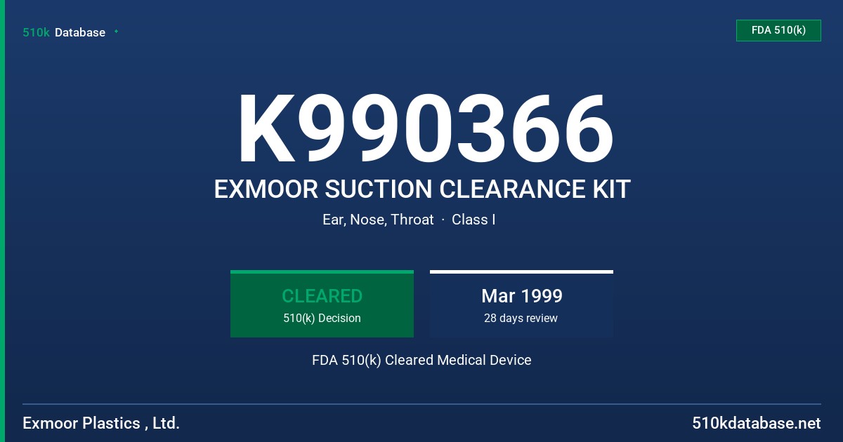 K990366 EXMOOR SUCTION CLEARANCE KIT FDA 510(k) Cleared Medical Device