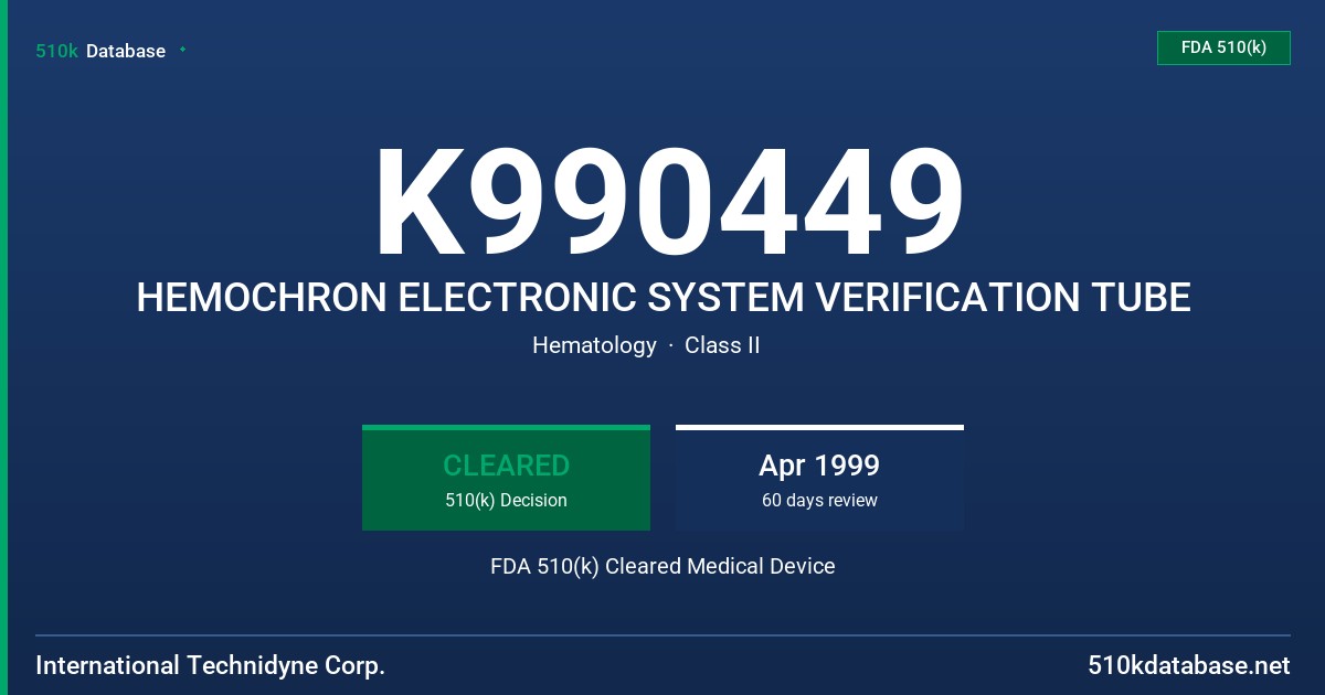 K990449 HEMOCHRON ELECTRONIC SYSTEM VERIFICATION TUBE FDA 510(k) Cleared Medical Device
