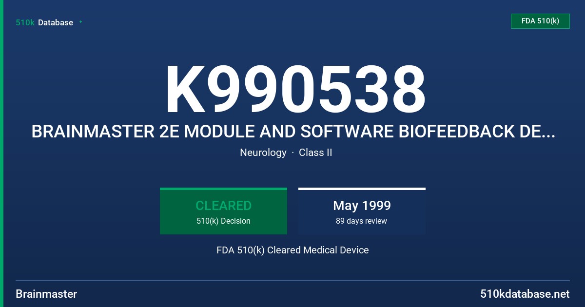 K990538 BRAINMASTER 2E MODULE AND SOFTWARE BIOFEEDBACK DEVICE FDA 510(k) Cleared Medical Device