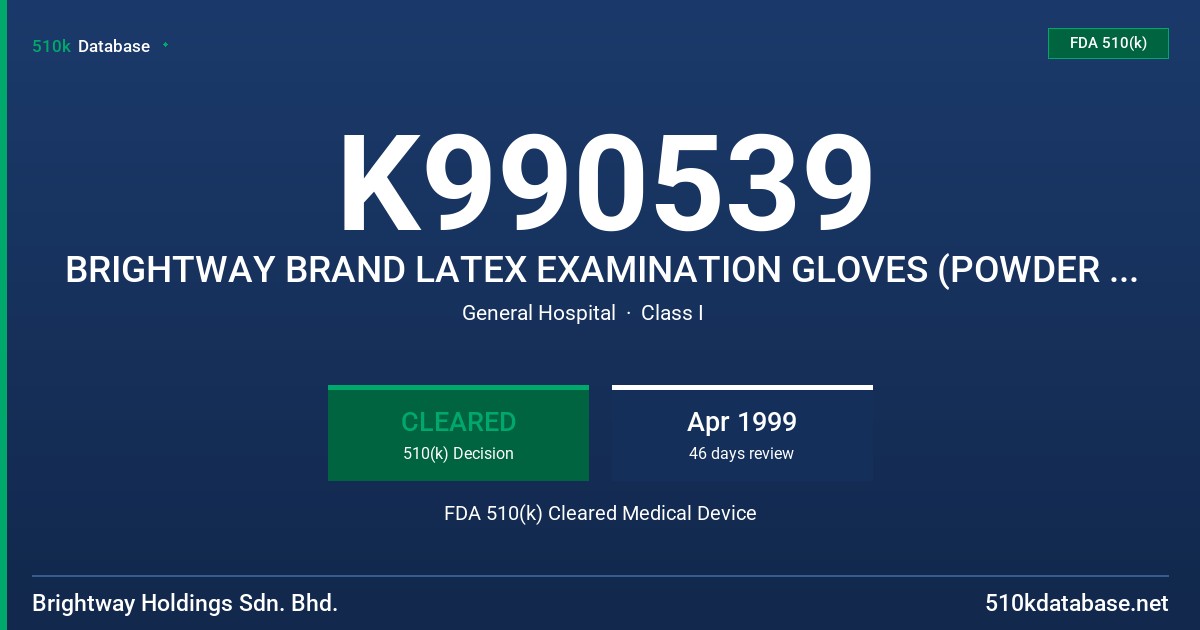 K990539 BRIGHTWAY BRAND LATEX EXAMINATION GLOVES (POWDER FREE) FDA 510(k) Cleared Medical Device