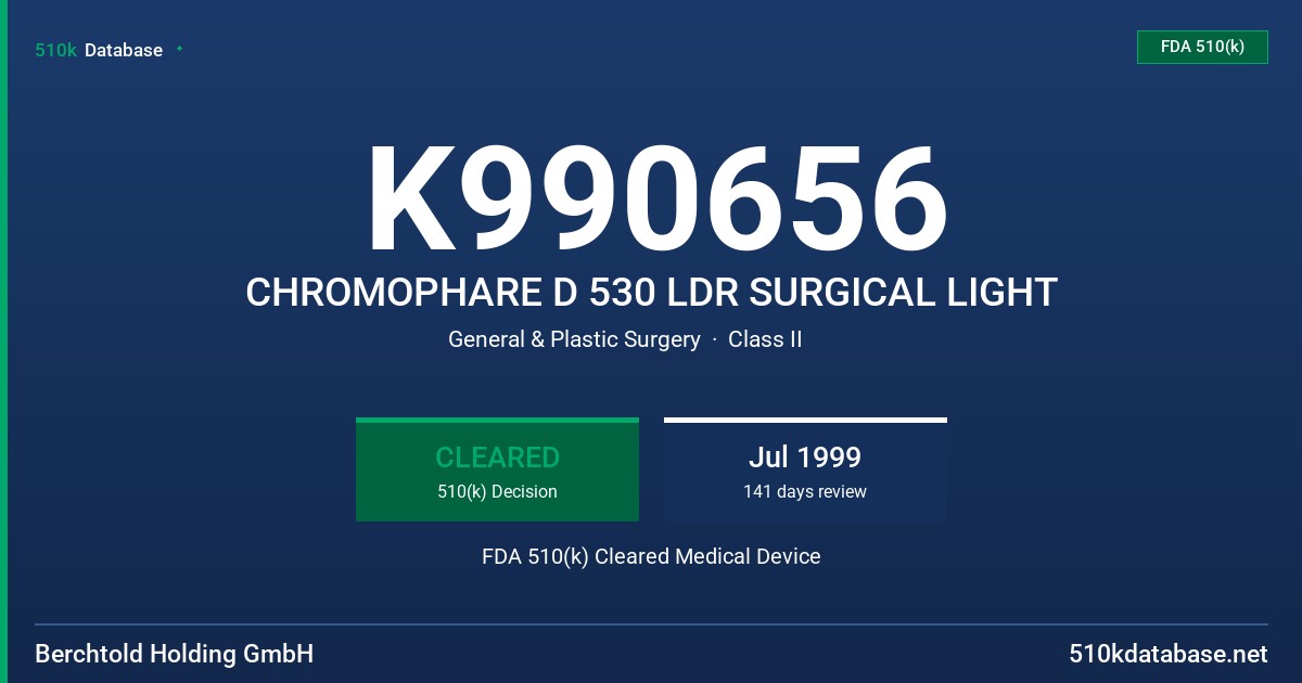 K990656 CHROMOPHARE D 530 LDR SURGICAL LIGHT FDA 510(k) Cleared Medical Device
