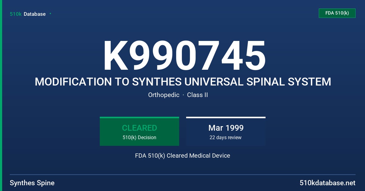 K990745 MODIFICATION TO SYNTHES UNIVERSAL SPINAL SYSTEM FDA 510(k) Cleared Medical Device