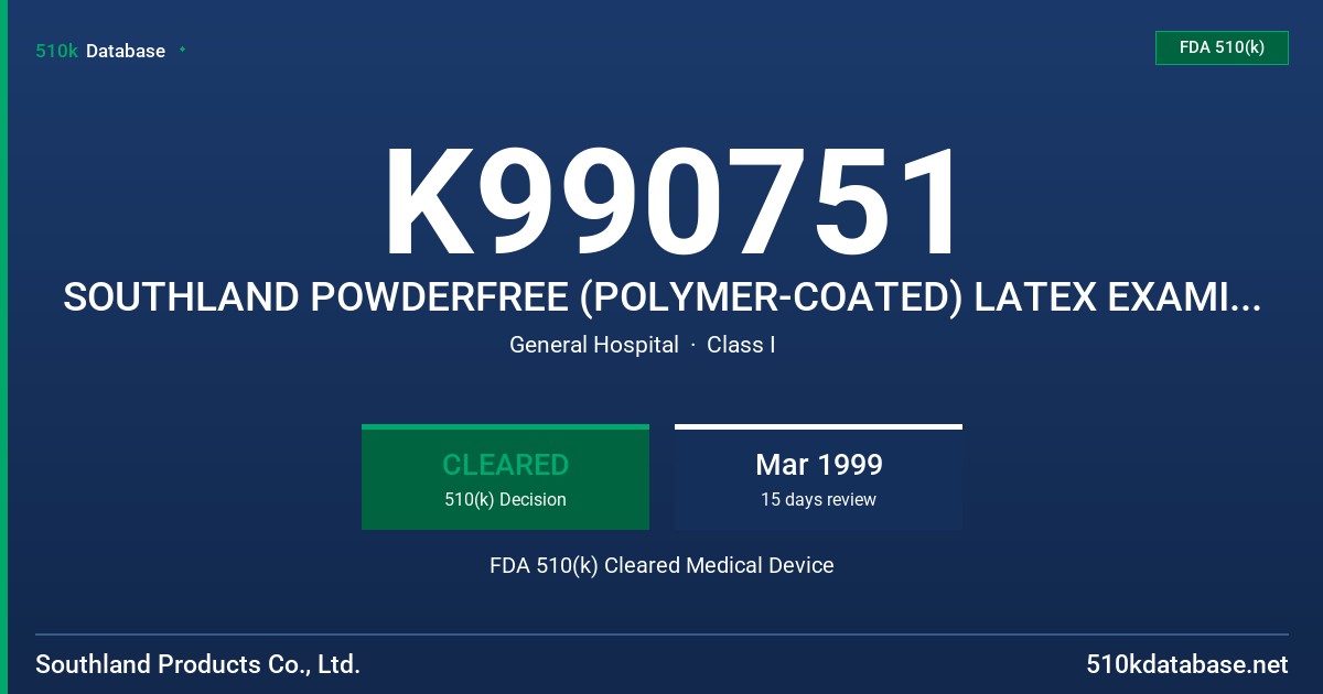 K990751 SOUTHLAND POWDERFREE (POLYMER-COATED) LATEX EXAMINATION GLOVES FDA 510(k) Cleared Medical Device