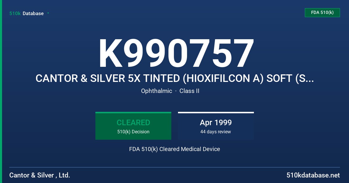 K990757 CANTOR & SILVER 5X TINTED (HIOXIFILCON A) SOFT (SPHERICAL & TORIC) DAILY WEAR CONTACT WEAR CONTACT LENS, TINTED (TRANSPA FDA 510(k) Cleared Medical Device