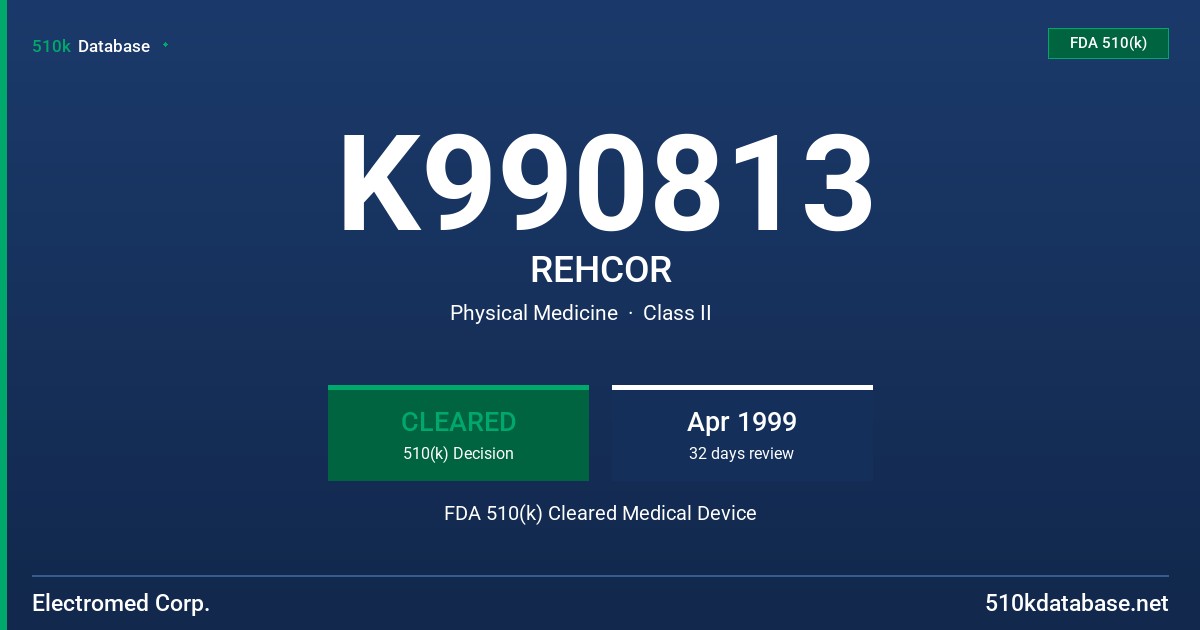 K990813 REHCOR FDA 510(k) Cleared Medical Device