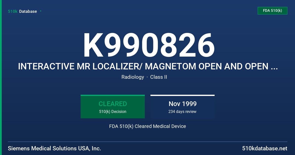 K990826 INTERACTIVE MR LOCALIZER/ MAGNETOM OPEN AND OPEN VIVA SYSTEM FDA 510(k) Cleared Medical Device