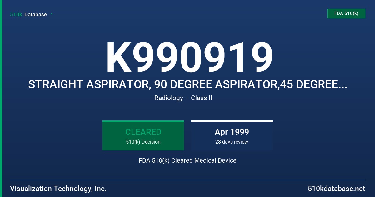 K990919 STRAIGHT ASPIRATOR, 90 DEGREE ASPIRATOR,45 DEGREE ASPIRATOR,7 FRENCH ASPIRATOR,EXTENDED STRAIGHT ASPIRATOR,13.9 CM STRAG FDA 510(k) Cleared Medical Device