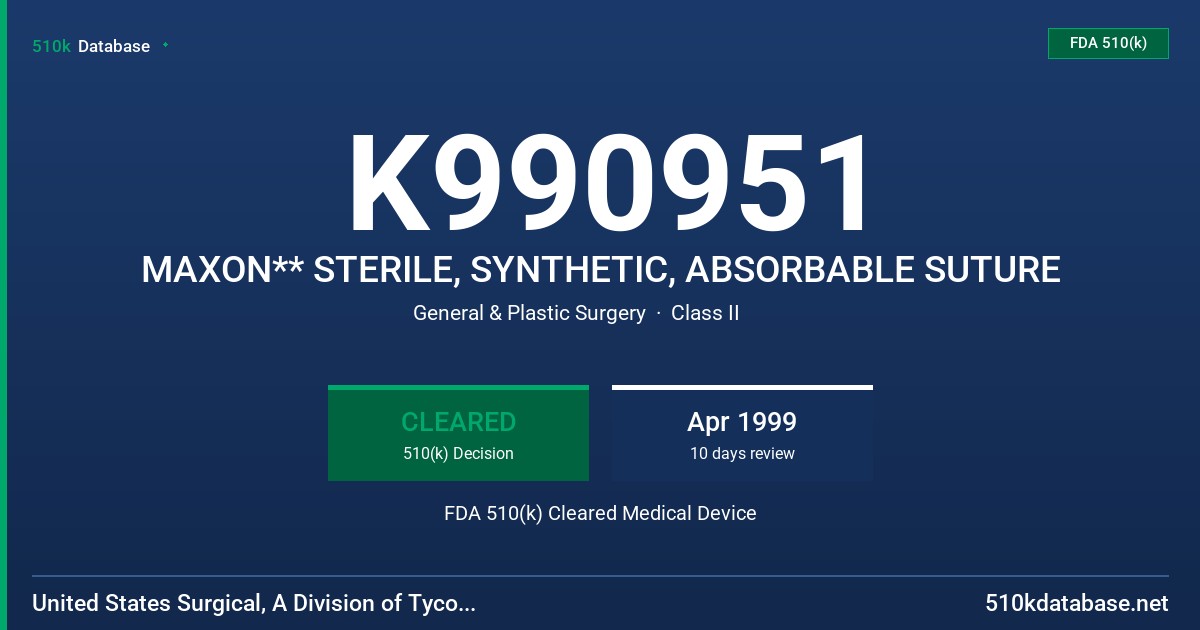 K990951 MAXON** STERILE, SYNTHETIC, ABSORBABLE SUTURE FDA 510(k) Cleared Medical Device